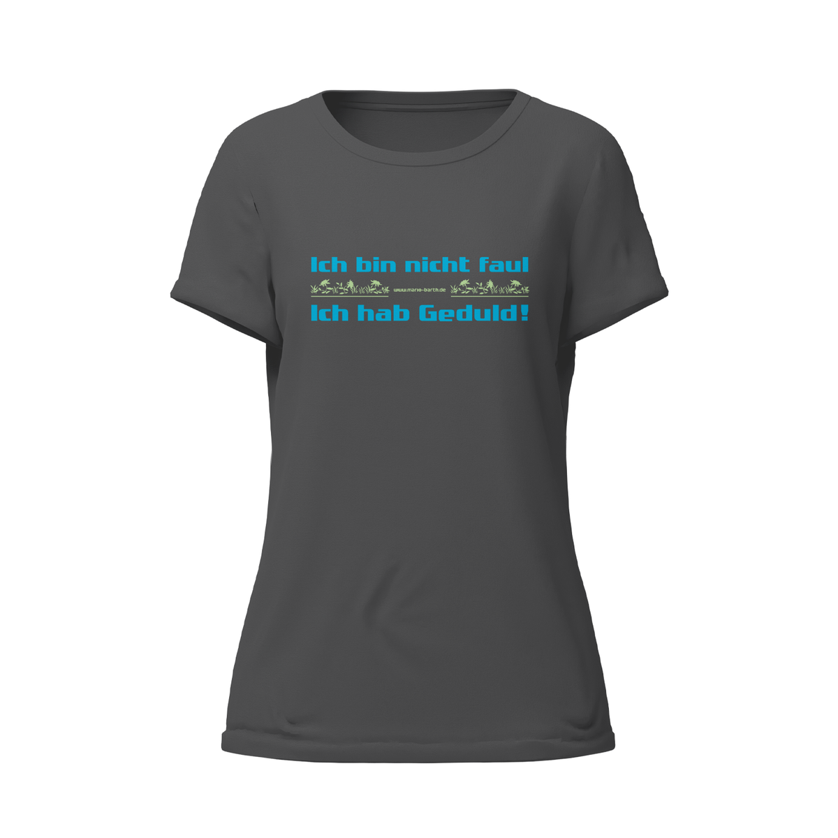 Frauen Shirt - Ich bin nicht faul, ich hab Geduld!